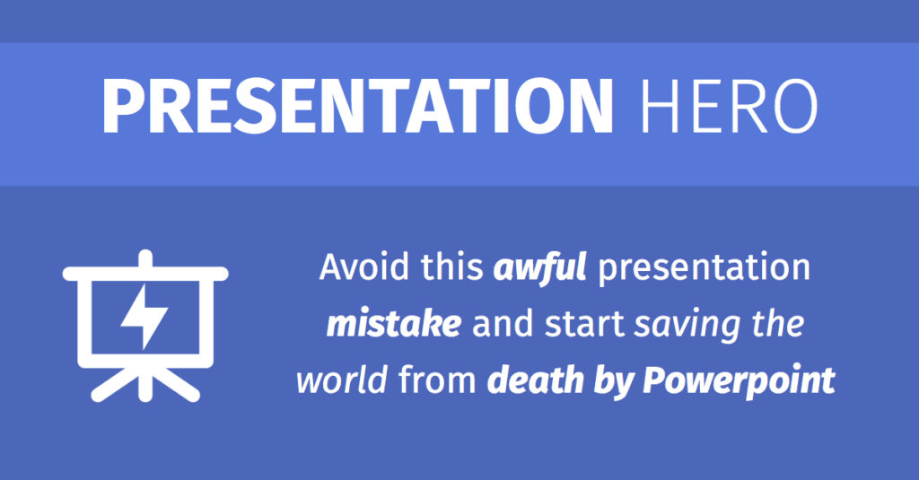 Avoid this awful presentation mistake and start saving the world from death by Powerpoint