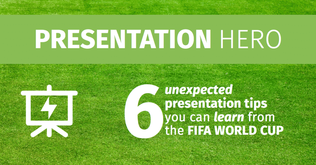 6 unexpected presentation tips you can learn from the 2014 Fifa World Cup