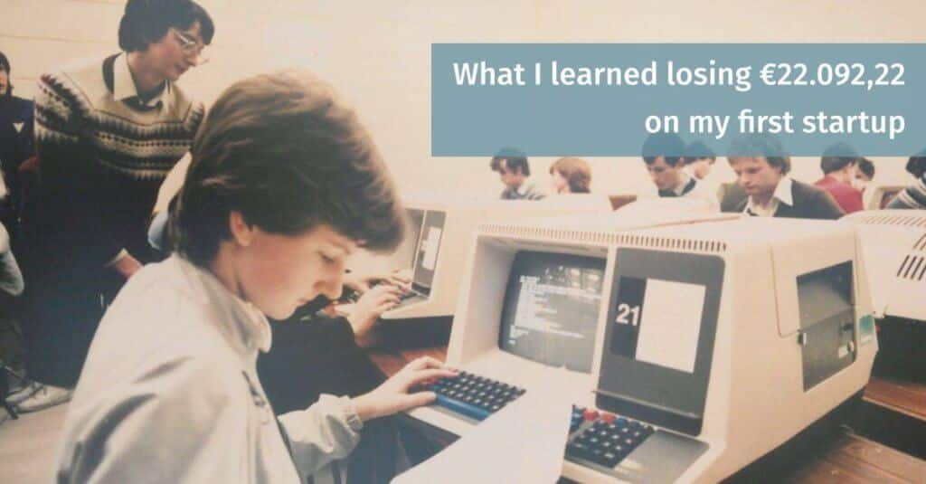 The 6 lessons on entrepreneurship I learned losing 22.092,22 euros on my first startup