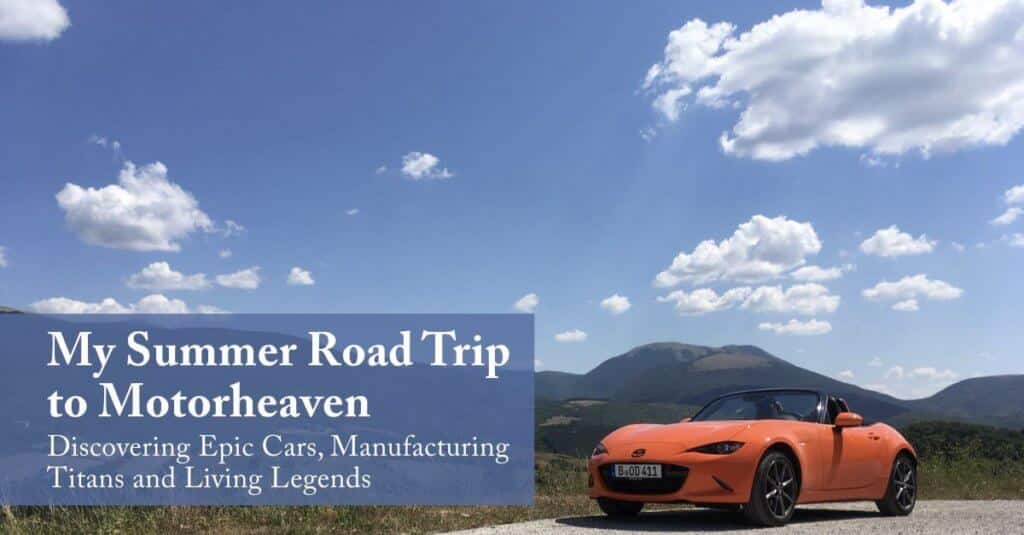My Summer Road Trip to Motorheaven: Discovering Epic Cars, Manufacturing Titans and Living Legends