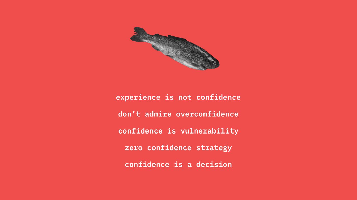 Summary slide: experience is not confidence, don't admire overconfidence, confidence is vulnerability, zero confidence strategy, confidence is a decision.