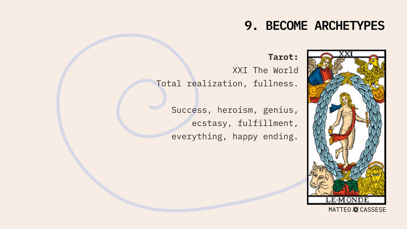 Slide headed 9. BECOME ARCHETYPES. Tarot: XXI The World, total realization, fullness. Success, heroism, genius, ecstasy, fulfillment, everything, happy ending.